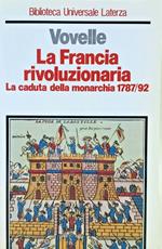 La Francia rivoluzionaria. La caduta della monarchia 1787/1792
