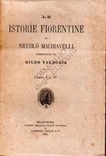 Le istorie fiorentine di Niccolò Machiavelli commentate da Gildo Valeggia