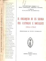 Il colloquio di un secolo fra cattolici e socialisti 1864 - 1963