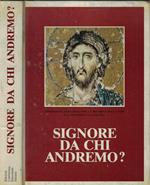 Signore da chi andremo?