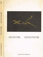 Dali scultore. Dali illustratore