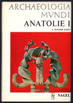 Archeologia mundi. Anatolie I