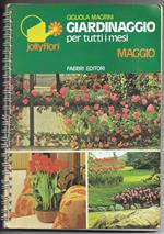 Giardinaggio per tutti i mesi - Maggio