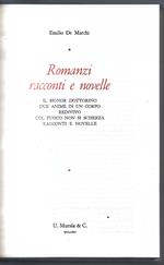 Romanzi e racconti - Il signor Dottorino - Due anime e un corpo - Redivivo - Col fuoco non si scherza - Racconti e novelle