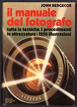 Il manuale del fotografo. Tutte le tecniche, i procedimenti le attrezzature