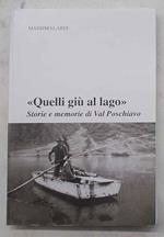 Quelli giù al lago. Storie e memorie di Val Poschiavo