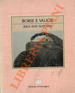 Borse e valigie. Bags and suitcases