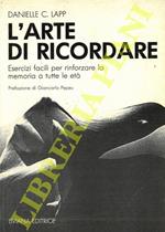 L' arte di ricordare. Esercizi facili per rinforzare la memoria a tutte le età