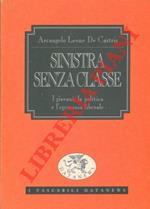 Sinistra senza classe. I giovani, la politica e l'egemonia liberale