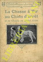 La chasse à tir au chien d'arrêt et la chasse au giibier d'eau