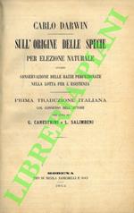 Sull’origine delle specie per elezione naturale ovvero conservazione delle razze perfezionate nella lotta per l'esistenza. Prima traduzione italiana col consenso dell'A. per cura di G. Canestrini e L. Salimbeni