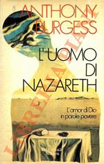 L' uomo di Nazareth. L'amor di Dio in parole povere