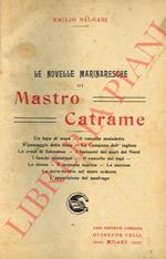 Le novelle marinaresche di Mastro Catrame. Un lupo di mare - Il vascello maledetto - Il passaggio della linea - La Campana dell'inglese - La croce di Salomone - I fantasmi dei mari del Nord - I fuochi misteriosi - Il vascello dei topi - Le sirene - Il s