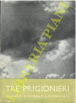 Tre prigionieri. Antonio Gramsci. Katherine Mansfield. Santa Teresa del Bambino Gesù