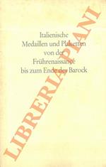 Italienische Medaillen und Plaketten von der Fruhrenaissance bis zum Ende des Barock