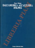 Dall'America all'Azzurra 1851-1983. I protagonisti dell'America's Cup e della prima sfida italiana