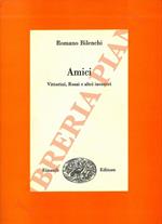 Amici. Vittorini, Rosai e altri incontri