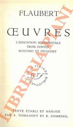 Oeuvres. II. L’éducation sentimentale - Trois Contes - Bouvard et Pécuchet. Texte établi et annoté par A. Thibaudet et R. Dumesnil