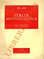 Italia motociclistica. 1901-1950. Storia - Tecnica - Industria - Sport - Organizzazione