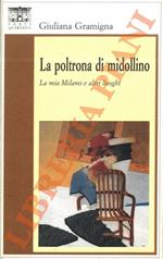 La poltrona di midollino. La mia Milano e altri luoghi