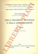 Commentario del codice civile. Libro primo. Delle persone e della famiglia. Della filiazione illegittima e delle legittimazione Art. 250-290