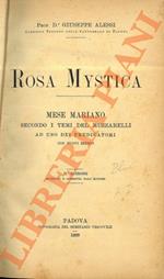 Rosa Mystica. Mese Mariano secondo i temi del Muzzarelli ad uso dei predicatori con nuovi esempi