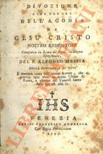 Divozione alle tre ore dell'agonia di Gesù Cristo nostro redentore composta in Lima nel Perù in lingua spagnuola dal padre Alfonso Messia della compagnia di Gesù e maniera usata dall'istesso Autore, che si pratica ogni anno in molte Chiese di Roma ne