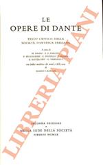 Le opere di Dante. Testo critico della Società dantesca italiana. Con indice analitico dei nomi e delle cose di Mario Casella