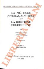 La méthode psychanalytique et la doctrine freudienne. Tome I: Exposé. Tome II: Discussion