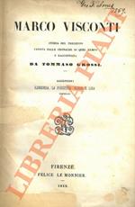 Marco Visconti. Storia del Trecento cavata dalle cronache di quel tempo. Aggiuntovi Ildegonda, La fuggitiva, Ulrico e Lida