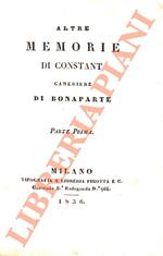 Altre memorie di Constant, cameriere di Bonaparte. Parte prima (-terza)