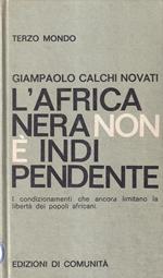 L' Africa nera non è indipendente. I condizionamenti che ancora limitano la libertà dei popoli africani