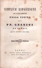 Semplice esposizione dei fatti seguiti nella uscita dei pp. Gesuiti da Napoli, con un'appendice alla Fine