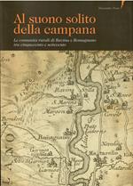 Al Suono Solito Della Campana - Le Comunità Rurali Di Ravina E Romagnano Tra Cinquecento E Settecento