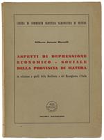 Aspetti Di Depressione Economico-Sociale Della Provincia Di Matera In Relazione A Quelli Della Basilicata E Del Mezzogiorno D'Italia