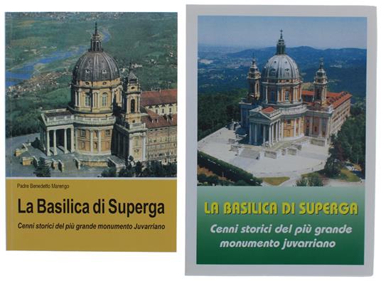 La Basilica Di Superga. Cenni Storici Del Più Grande Monumento Juvarriano - Benedetto Marino - copertina