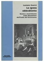 La Sposa Obbediente. Donna E Matrimonio Nella Discussione Dell'Italia Del Settecento