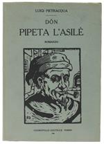 Don Pipeta L'Asilè. Romanzo. [Ristampa Anastatica]