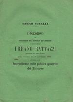 Regno d'Italia. Discorso del Presidente del Consiglio dei Ministri Commendatore Urbano Rattazzi pronunziato alla Camera Elettiva nella tornata del 26 novembre 1862