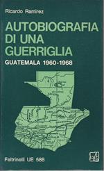 Autobiografia di una guerriglia Guatemala 1960-1968