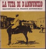 La vita di D'Annunzio raccontata da Franco Antonicelli In allegato disco 33 giri: Testimonianze su La beffa di Buccari raccolte e presentate da Franco Antonicelli