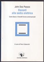 Davanti alla sedia elettrica Come Sacco e Vanzetti furono americanizzati A cura di Piero Colacicchi