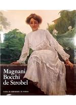 Magnani Bocchi de Strobel Tre pittori di Parma tra Ottocento e Novecento