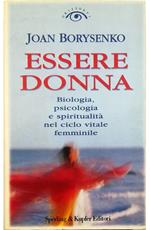 Essere donna Biologia, psicologia e spiritualità nel ciclo vitale femminile