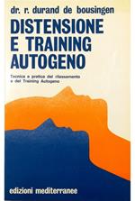 Distensione e training autogeno Tecnica e pratica del rilassamento e del training autogeno