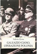 Galeazzo Ciano, operazione Polonia Le relazioni diplomatiche italo-polacche negli anni Trenta 1936-1939