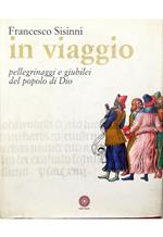 In viaggio Pellegrinaggi e giubilei del popolo di Dio