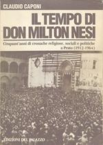 Il tempo di Don Milton Nesi. Cinquant'anni di cronache religiose, sociali e politiche a Prato. 1912-1964