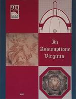 In Assumptione Virginis. L'Assunzione della Beata Vergine Maria nel culto, nell'arte, nel teatro, nella festa popolare