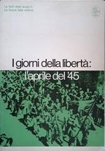 Le fonti della storia n.11. I giorni della libertà. l'aprile del '45